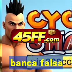 banca falsa